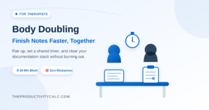 Body Doubling for Therapists: Finish Notes Faster