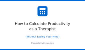 How to Calculate Therapy Productivity | Full Guide