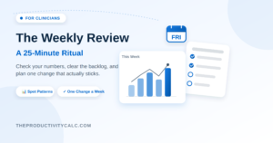 Weekly Review for Clinicians: A 25-Minute Ritual That Keeps You On Track
